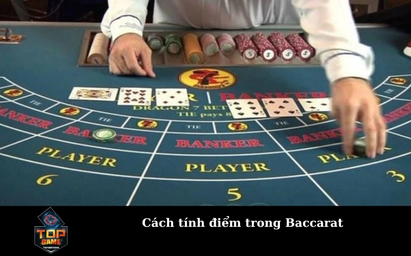 Cách tính điểm trong Baccarat