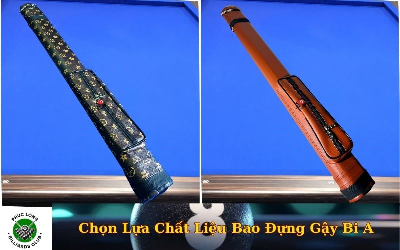 Chọn Lựa Chất Liệu Bao Đựng Gậy Bi A