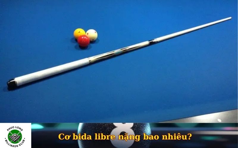 Cơ bida libre nặng bao nhiêu
