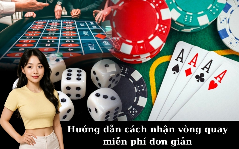 Hướng dẫn cách nhận vòng quay miễn phí đơn giản