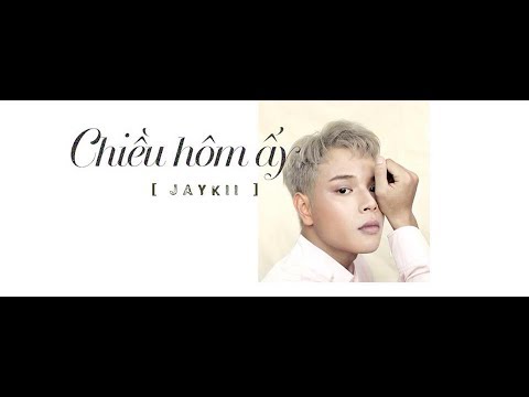 chieu-hom-ay-jaykii